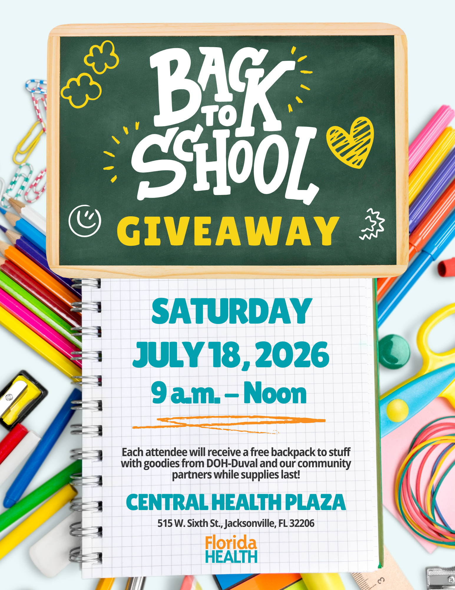 Back to School Giveaway. Saturday, July 18, 2026, 9am-Noon. Central Health Plaza, 515 W. 6th St., Jacksonville, Florida 32206. Each attendee will receive a backpack to stuff with goodies from DOH-Duval and our community partners while supplies last.